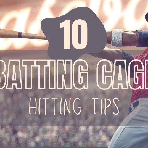Top 10 Batting Cage Hitting Tips