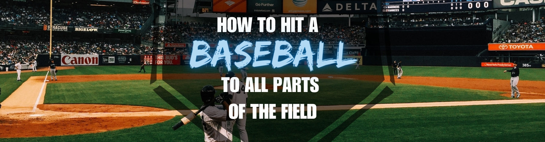 How Do I Learn to Hit a Baseball to All Parts of the Field?