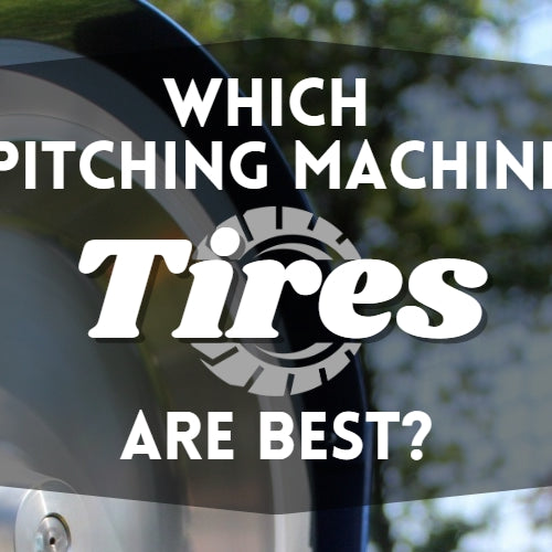 Which Pitching Machine Tires are Best?