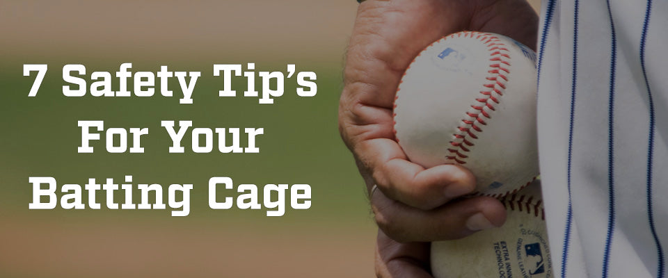 7 Safety Tips For Your Batting Cage