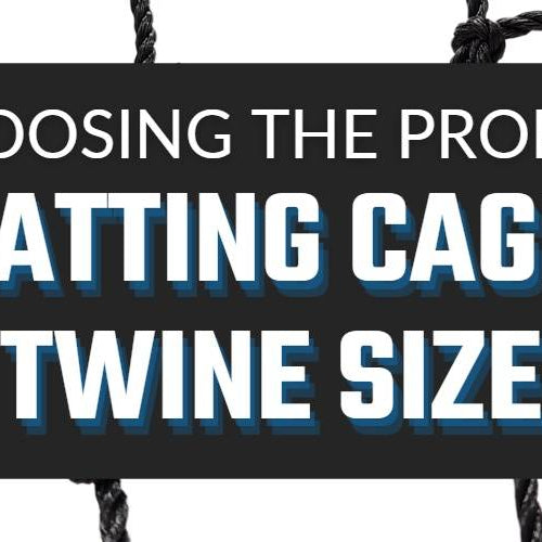 How Do I Choose the Proper Batting Cage Twine Size?